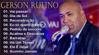 GERSON RUFINO  VAI PASSAR  DIA DE SOL RECONSTRUCÃO Top 10 Músicas Gospel Mais Tocadas 2023 [upl. by Sinaj]