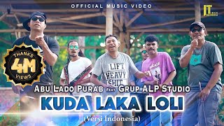 Abu Lado Purab ft Grup ALP Studio  KUDA LAKA LOLI Versi Indonesia Official Music Video [upl. by Nylaj]