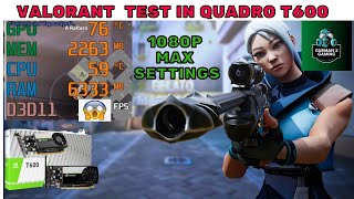 😮🔥Nvidia T600 Gaming Test In VALORANT  1080P Maximum Setting  Shocking Experience 😱🔥 [upl. by Duster]