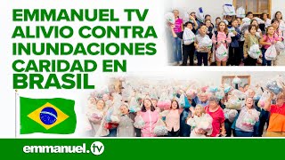 CARIDAD DE EMMANUEL TV  ALIVIO CONTRA LAS INUNDACIONES EN BRASIL [upl. by Adnahsam]