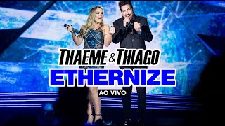 Thaeme amp Thiago  Ethernize Ao Vivo [upl. by Anallise]