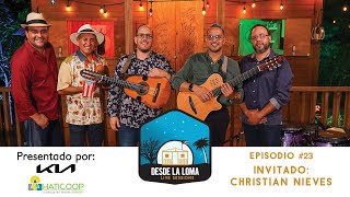 SESIONES DESDE LA LOMA EP23  Cuatrista Christian Nieves [upl. by Drawyeh]