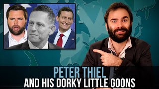 Peter Thiel And His Dorky Little Goons – SOME MORE NEWS [upl. by Sarita]