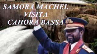 SAMORA MACHEL VISITA HIDROELÉTRICA DE CAHORA BASSAValenteRT [upl. by Mozza628]