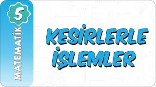 5 Sınıf Matematik  Kesirlerle İşlemler [upl. by Bean]