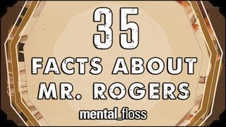 35 Facts About Mr Fred Rogers  mentalfloss on YouTube Ep2 [upl. by Kali]