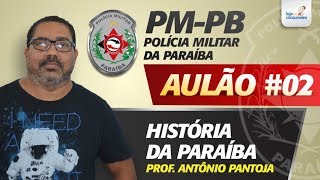 Aulão 02  PMPB  História da Paraíba  Antônio Pantoja [upl. by Melinda]