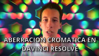 ¡COMO HACER EL EFECTO DE ABERRACION CROMATICA EN DAVINCI RESOLVE [upl. by Katzman413]