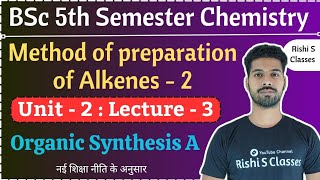 Bsc 5th semester chemistry chapter 2AlkenesMethod of preparationOrganic synthesis AL3 [upl. by Eiramyma]