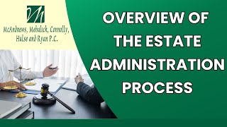 OVERVIEW OF THE ESTATE ADMINISTRATION PROCESS [upl. by Fredia]