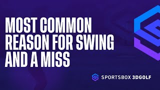 Most common reason for swing and a miss  Sportsbox 3DGOLF Mobile [upl. by Lladnik]