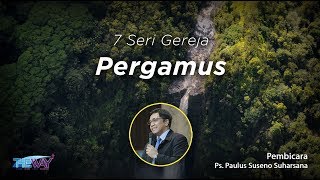 Seri 7 Gereja  Pergamus Ps Paulus Suseno Suharsana [upl. by Nielson]