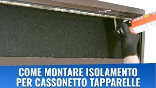 Come montare isolamento per cassonetto tapparelle [upl. by Cummins]