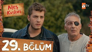 Ateş Kuşları 29 Bölüm atvturkiye [upl. by Kohcztiy751]