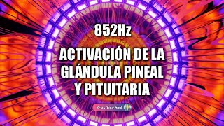 ⚠️​ATENCION 🔊​​​ PODEROSA FRECUENCIA 852Hz ​🎼​🧠 ACTIVA LA GLÁNDULA PINEAL Y PITUITARIA 👁️​​ [upl. by Vaughn]