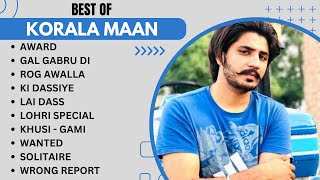 Korala Maan all songs  New Punjabi songs 2024  Korala Maan new songs koralamaan [upl. by Anayd803]