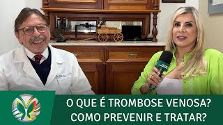 Trombose Venosa e Trombofilia • Angiologista fala sobre causas prevenção e tratamento da doença [upl. by Richmond86]