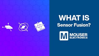 What is a Sensor Fusion  Mouser Electronics  STMicroelectronics [upl. by Grimona748]