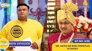 NEW Ep 4136  Dr Hathi Ne Roki Popatlal ki Sagai I Taarak Mehta Ka Ooltah Chashmah [upl. by Rol]