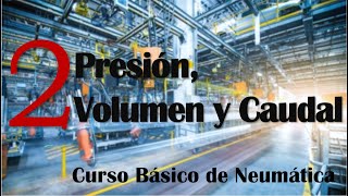 PRESIÓN VOLUMEN Y CAUDAL  Curso de Neumática Básica 2 🔥 [upl. by Alyac]