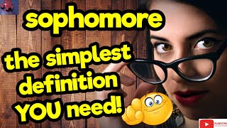 SOPHOMORE The simplest definition YOU need tellsvidetionary™ [upl. by Zertnom]