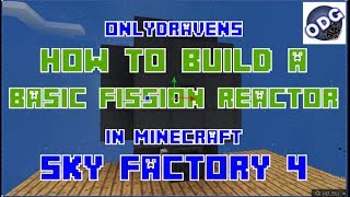 Minecraft  Sky Factory 4  How to Build a Basic Nuclearcraft Fission Reactor [upl. by Haimrej150]