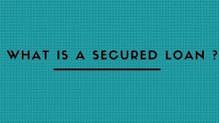 WHAT IS A SECURED LOAN [upl. by Emile]