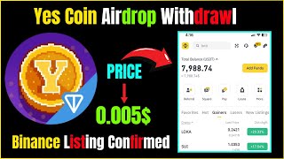 Yes Coin Listing Date  Binance Listing Confirmed  Yes Coin Airdrop Withdrawl [upl. by Margaret]