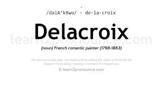 Pronunciation of Delacroix  Definition of Delacroix [upl. by Eniledgam]