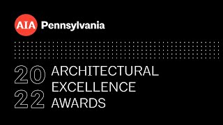 2022 AIA Pennsylvania Architectural Excellence Awards Broadcast Debut [upl. by Ettedranreb]