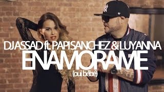 DJ Assad feat Papi Sanchez amp Luyanna  Enamorame Oui bébé Clip officiel [upl. by Gord]