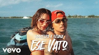 OZUNA ❌ DOMELIPA  ESE VATO  OFFICIAL [upl. by Sualohcin]