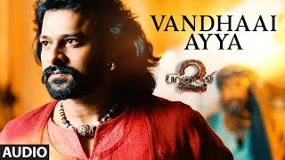 Vandhaai Ayya Full Song  Baahubali 2 Tamil  PrabhasAnushka ShettyTamannaahRanaSS Rajamouli [upl. by Nnylkoorb]