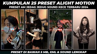 KUMPULAN 25 PRESET ALIGHT MOTION SPESIAL JJ KECE TERBARU 2024  PRESET DIBAWAH 5MB amp XML [upl. by Mccafferty]