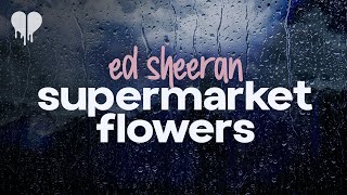 ed sheeran  supermarket flowers lyrics [upl. by Fadil760]