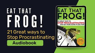 Eat That Frog 21 Great Ways to Stop Procrastinating Audiobook by Brian Tracy [upl. by Macswan]