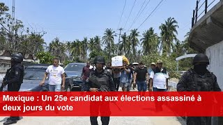 Mexique  Un 25e candidat aux élections assassiné à deux jours du vote [upl. by Ahtenek]