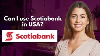 Can I use Scotiabank in USA [upl. by Unders]