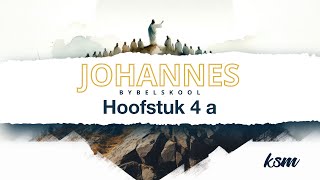 KSM Bybelskool  17 Jul  Johannes I Hoofstuk 4 A [upl. by Creedon]