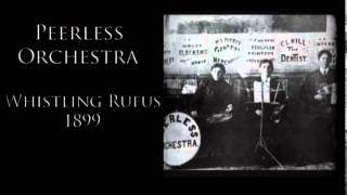 Peerless Orchestra  Whistling Rufus 1899  Music [upl. by Occor900]