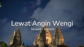 Lewat Angin Wengi  Slowed  Reverb [upl. by Anitan]