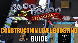 Construction Level Boosting Guide  Old School RuneScape [upl. by Honorine156]