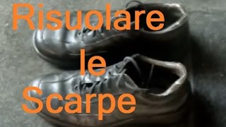 Come Risuolo le scarpe in casa fai da te [upl. by Nosiram708]