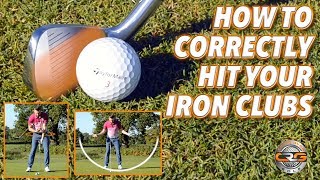 HOW TO CORRECTLY HIT YOUR IRON CLUBS [upl. by Llewon]