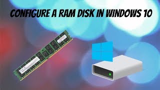 How To Configure A RAM Disk In Windows 10 [upl. by Stanislas]