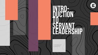 Introduction to Servant Leadership [upl. by Callahan]