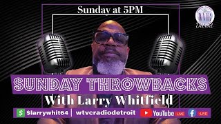 Sunday Throwbacks with Larry Whitfield 081124 WVTCDETROIT [upl. by Yeniffit]