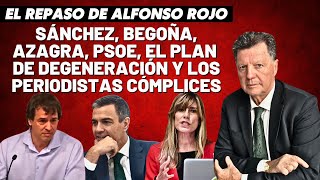 Alfonso Rojo “Sánchez Begoña Azagra PSOE el Plan de Degeneración y los periodistas cómplices” [upl. by Zetram]