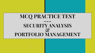 MCQ  Securities Analysis amp Portfolio Management [upl. by Ecinehs724]