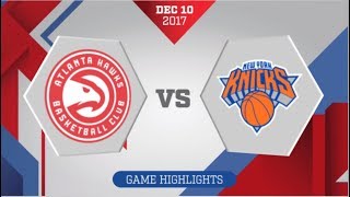 Atlanta Hawks vs New York Knicks December 10 2017 [upl. by Rehpotsirh]